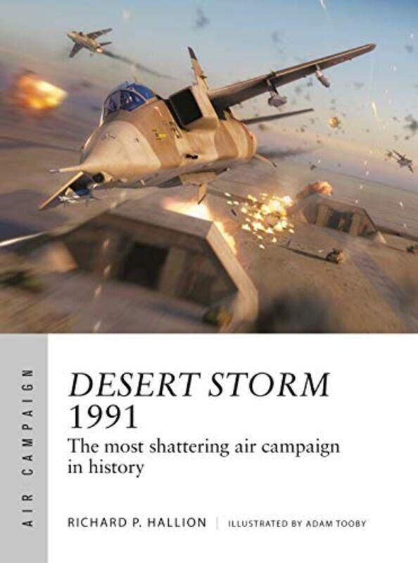 

Desert Storm 1991 by Dr Richard P HallionAdam Tooby-Paperback