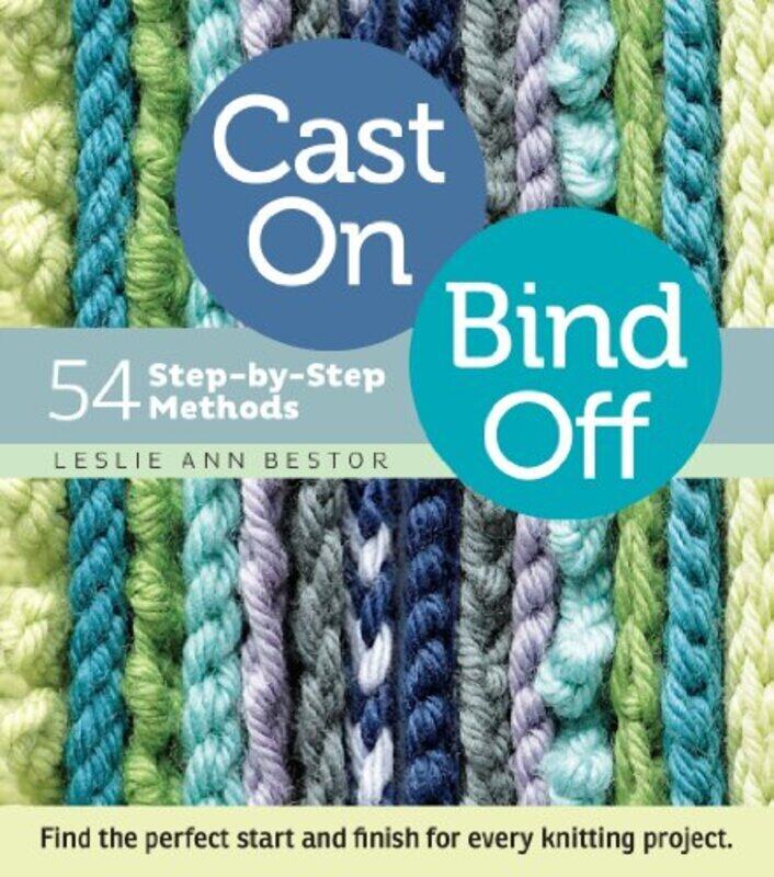 

Cast On Bind Off 54 StepbyStep Methods by Bestor, Leslie Ann - Paperback