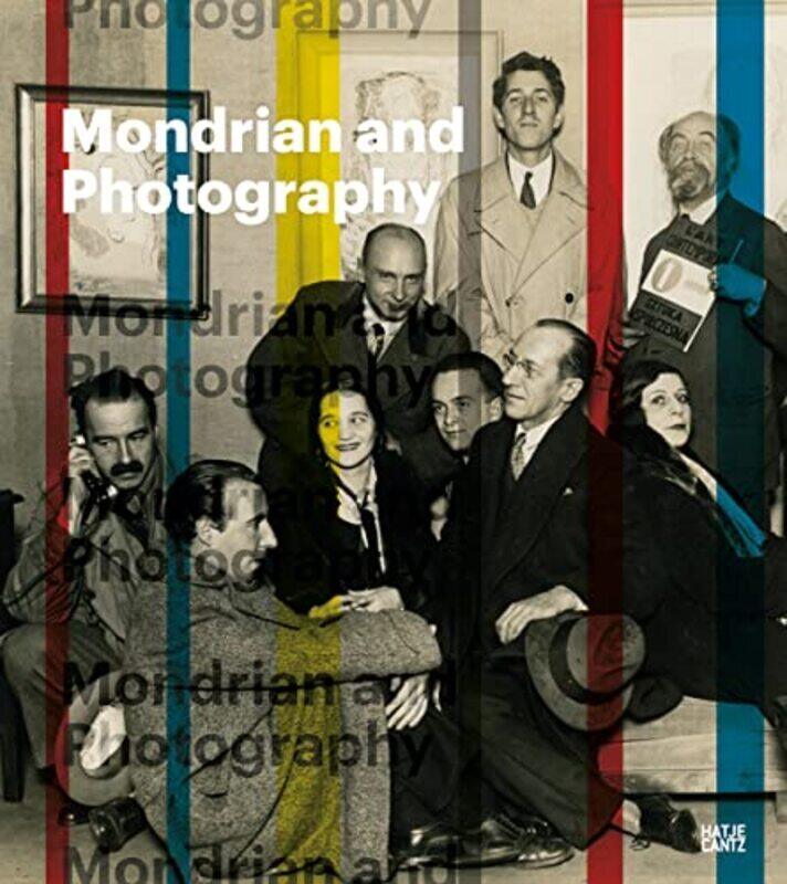 

Mondrian And Photography Picturing The Artist And His Work by Wietse Coppes And Leo Jansen - Hardcover