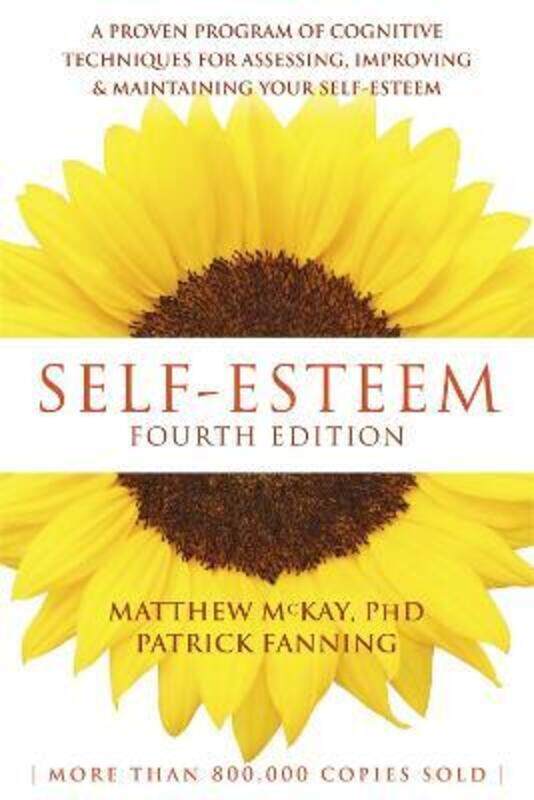 

Self-Esteem, 4th Edition: A Proven Program of Cognitive Techniques for Assessing, Improving, and Mai,Paperback, By:McKay, Matthew