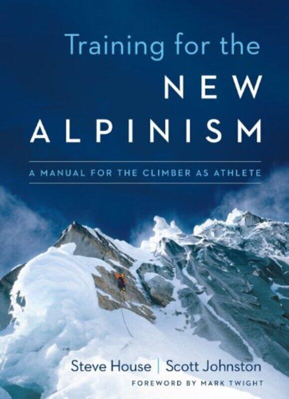 

Training for the New Alpinism: A Manual for the Climber as Athlete , Paperback by House, Steve