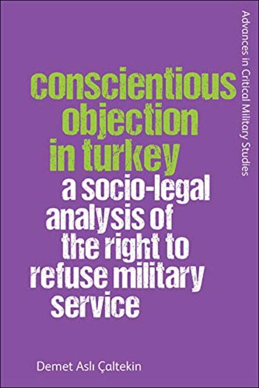 

Conscientious Objection in Turkey by Costas LapavitsasJames MeadwayDoug Nicholls-Paperback