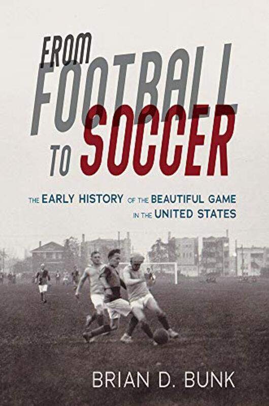 

From Football to Soccer by Brian D Bunk-Paperback