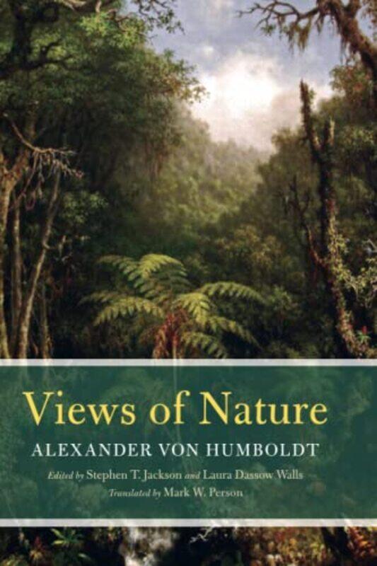 

Views Of Nature by Alexander Von HumboldtStephen T JacksonLaura Dassow WallsMark W Person-Paperback