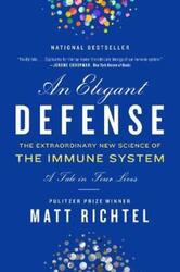 Elegant Defense, An: The Extraordinary New Science of the Immune System: A Tale in Four Lives.paperback,By :Richtel, Matt