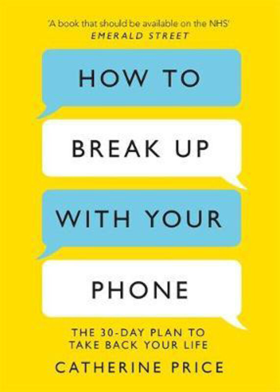 

How to Break Up With Your Phone: The 30-Day Plan to Take Back Your Life, Paperback Book, By: Catherine Price