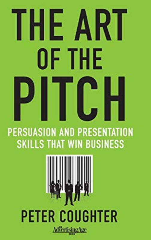 

The Art of the Pitch: Persuasion and Presentation Skills that Win Business,Hardcover,by:Coughter, Peter