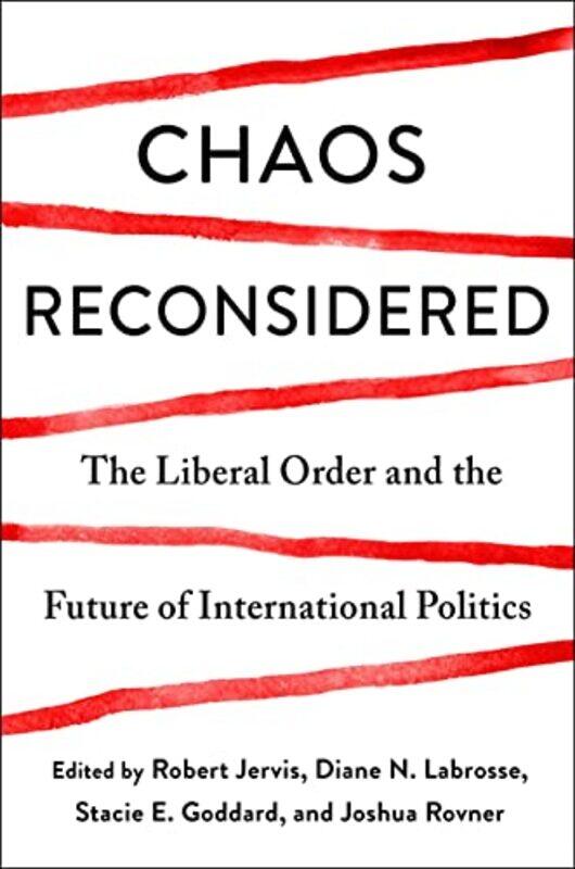 

Chaos Reconsidered by Robert JervisStacie GoddardDiane N LabrosseJoshua Rovner-Paperback