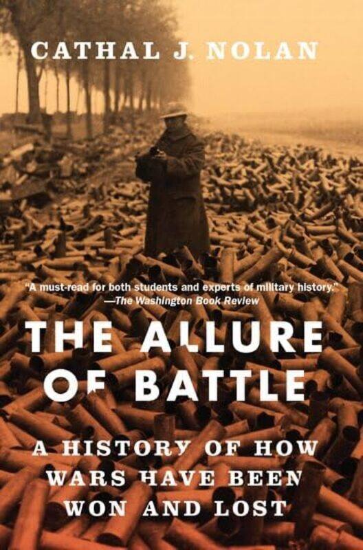 

The Allure of Battle by Cathal J Executive Director of the International History Institute, Executive Director of the International History Institute,