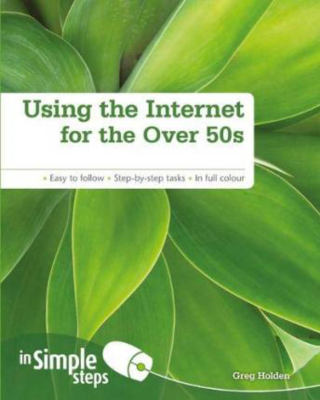 Using the Internet for the Over 50s In Simple Steps, Paperback Book, By: Greg Holden