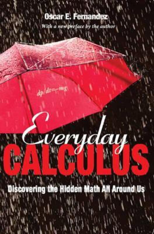Everyday Calculus: Discovering the Hidden Math All around Us,Paperback,ByFernandez, Oscar - Fernandez, Oscar