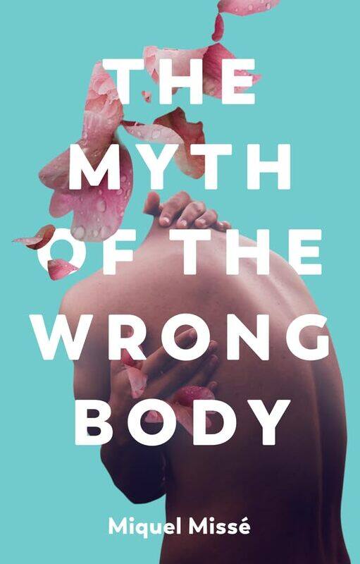 

The Myth of the Wrong Body by Miquel MisseFrances Riddle-Hardcover