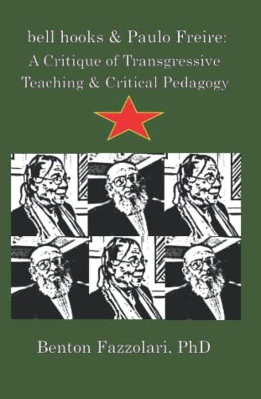 

bell hooks & Paulo Freire: A Critique of Transgressive Teaching & Critical Pedagogy,Paperback by Fazzolari, Benton, PH D