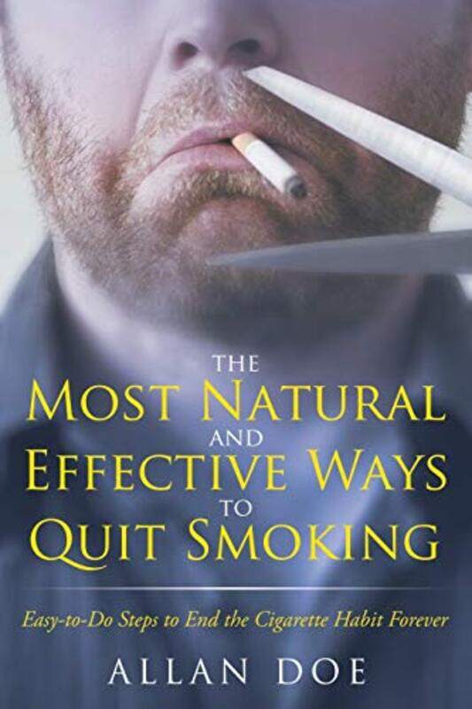 

The Most Natural And Effective Ways To Quit Smoking by Allan Doe-Paperback