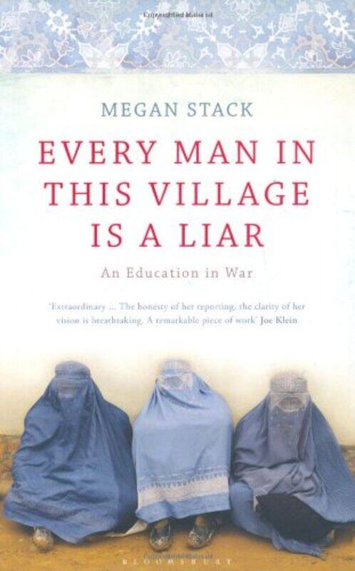 

Every Man in This Village is a Liar: An Education in War, Hardcover Book, By: Megan K. Stack