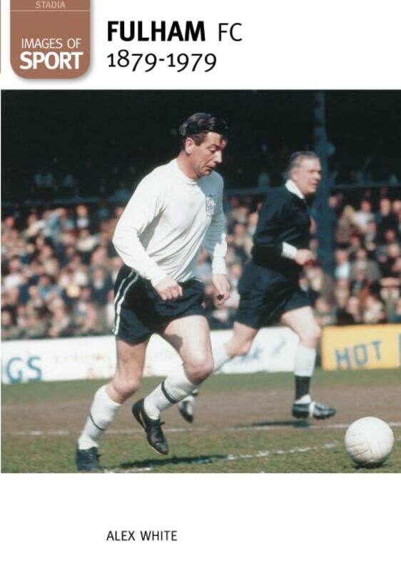 

Fulham Football Club 18791979 Images of Sport by Alex White-Paperback