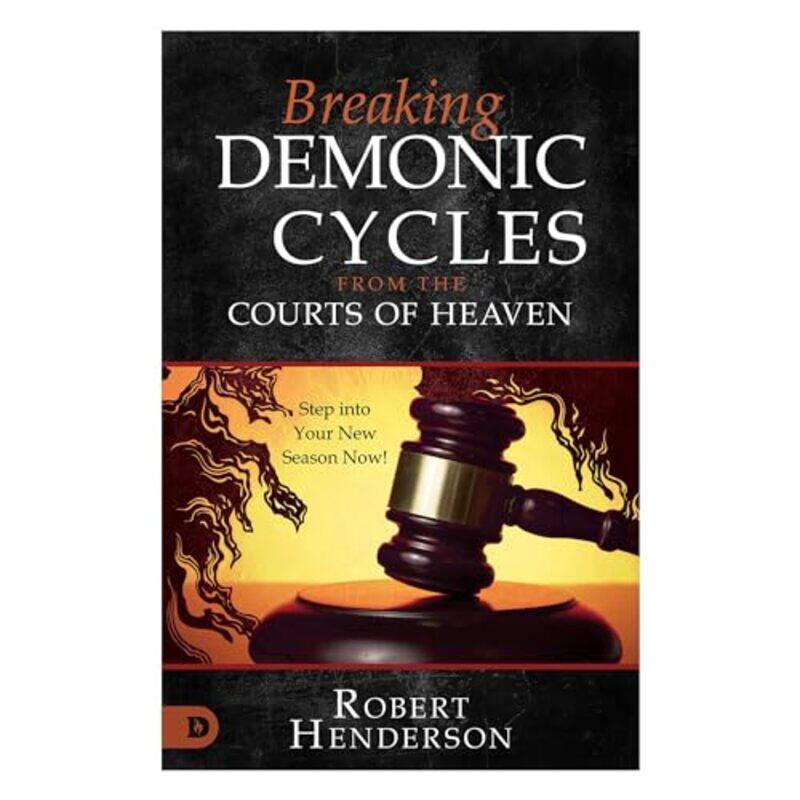 

Breaking Demonic Cycles From The Courts Of Heaven by Henderson, Robert - Paperback