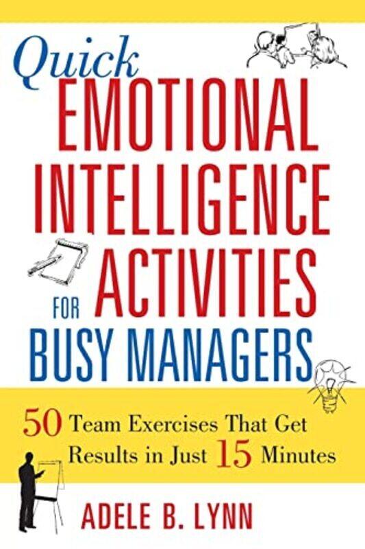 

Quick Emotional Intelligence Activities for Busy Managers by Adele Lynn Paperback