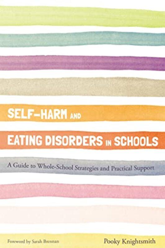 

SelfHarm and Eating Disorders in Schools by Pooky Knightsmith-Paperback