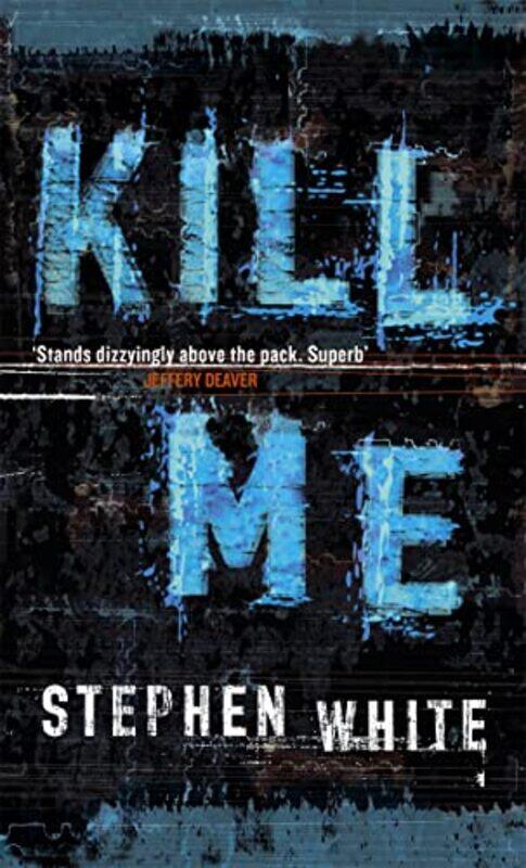 

Kill Me by Stephen White-Paperback