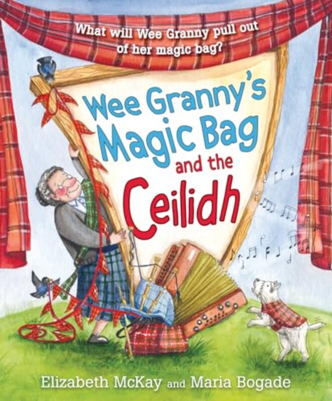 Wee Grannys Magic Bag and the Ceilidh by Elizabeth McKayMaria Bogade-Paperback