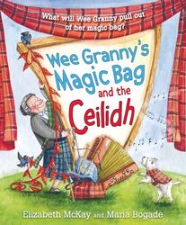 Wee Grannys Magic Bag and the Ceilidh by Elizabeth McKayMaria Bogade-Paperback