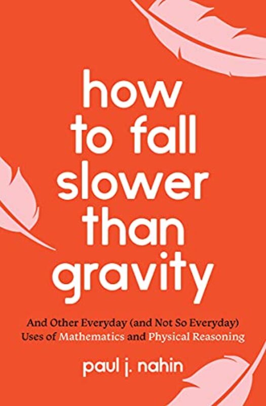 

How to Fall Slower Than Gravity by Paul Nahin-Paperback