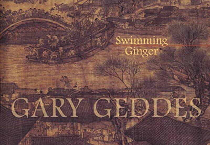 

Swimming Ginger by Gary Geddes-Paperback