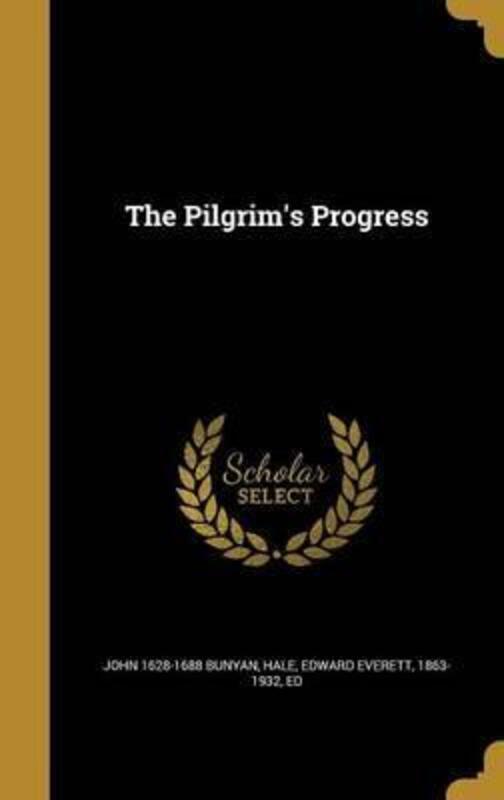 The Pilgrim's Progress.Hardcover,By :Bunyan, John 1628-1688 - Hale, Edward Everett 1863-1932, Ed