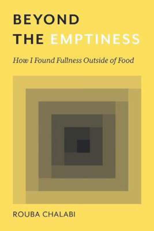 

Beyond the Emptiness: How I Found Fullness Outside of Food, Paperback Book, By: Rouba Chalabi