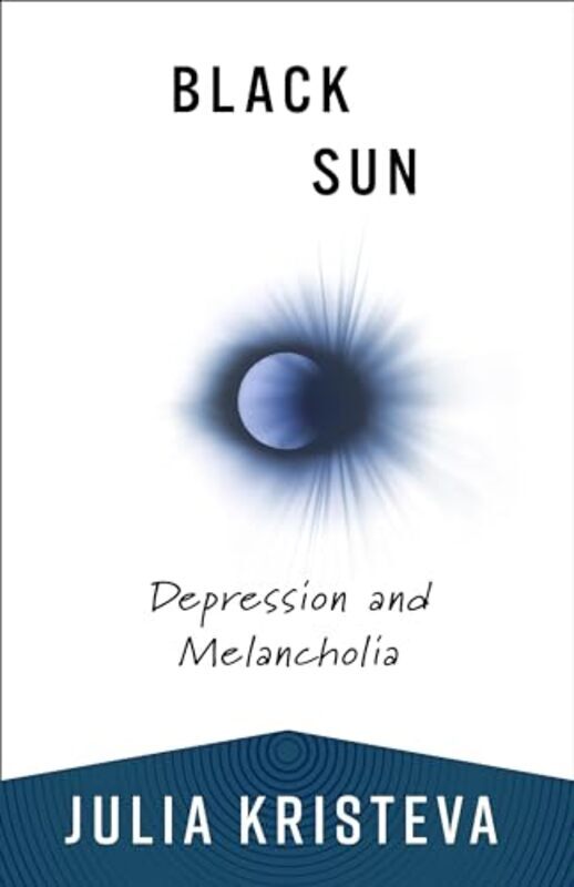 Black Sun Depression And Melancholia By Kristeva, Julia - Paperback