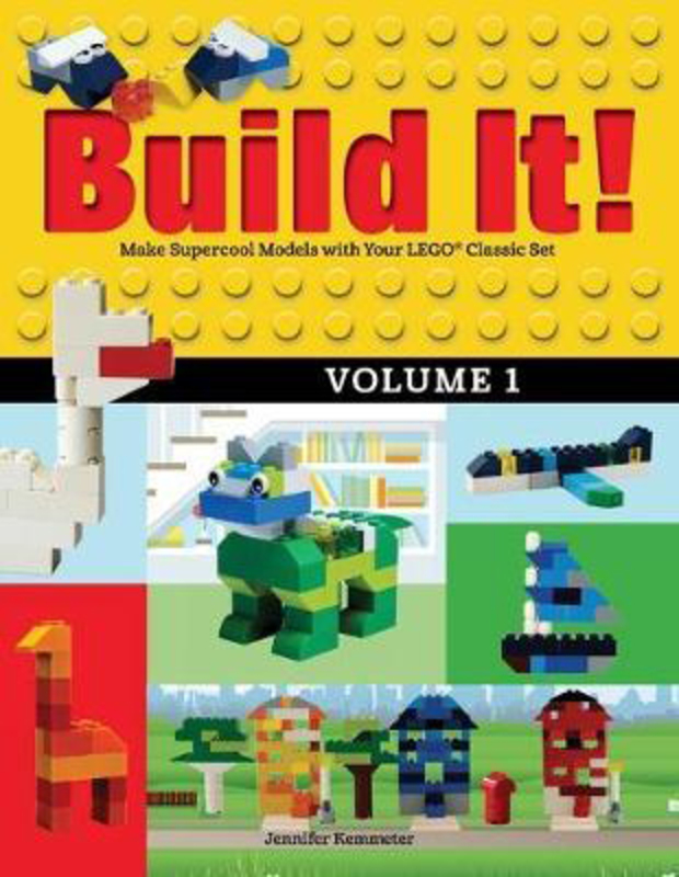Build It! Volume 1: Make Supercool Models with Your LEGO (R) Classic Set, Paperback Book, By: Jennifer Kemmeter