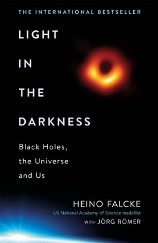 

Light In The Darkness Unveiling The Secrets Of Black Holes And The Nature Of The Human Spirit by Falcke, Professor Heino - Roemer, Joerg - Paperback