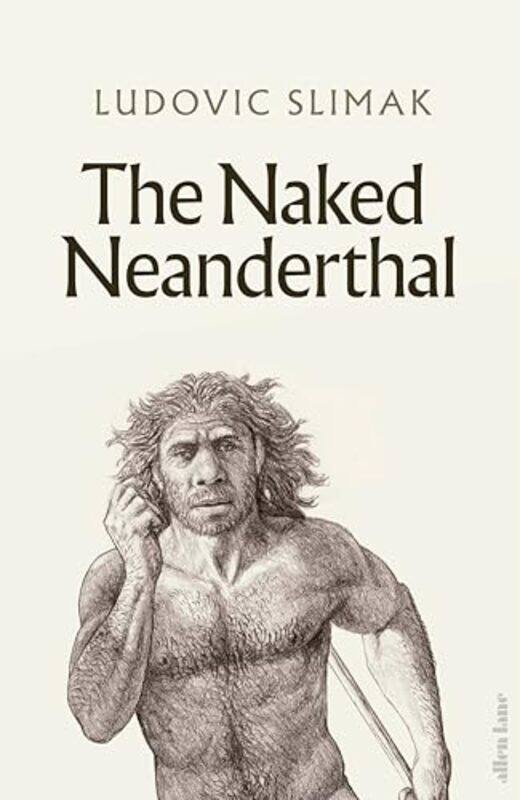 

The Naked Neanderthal by Graeme Were-Hardcover
