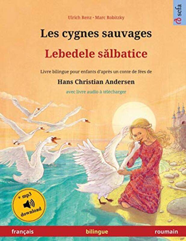 Les cygnes sauvages  Lebedele s&259lbatice francais  roumain by Balazs Szent-Ivanyi-Paperback