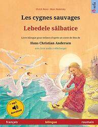 Les cygnes sauvages  Lebedele s&259lbatice francais  roumain by Balazs Szent-Ivanyi-Paperback