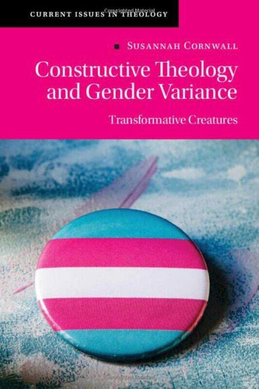 

Constructive Theology and Gender Variance by Susannah University of Exeter Cornwall-Hardcover