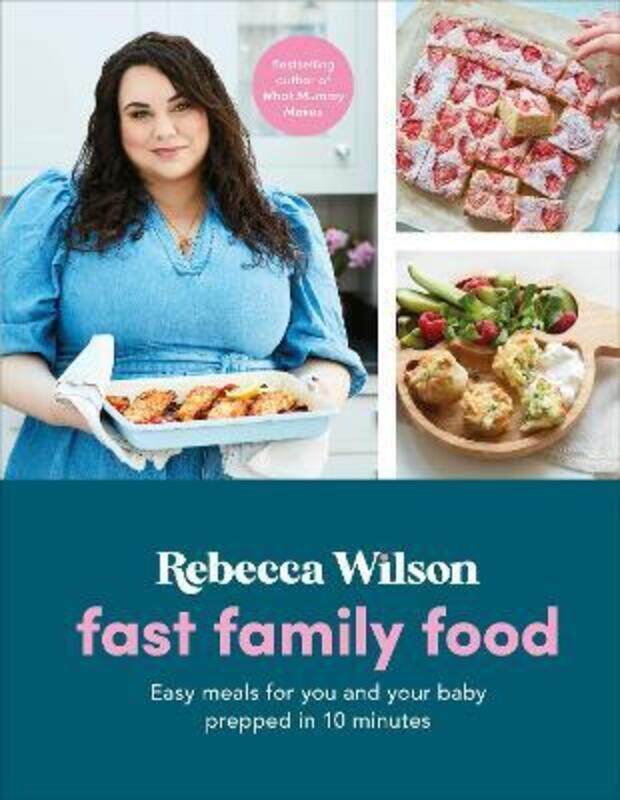 

Fast Family Food: Easy Meals for You and Your Baby Prepped in 10 Minutes,Hardcover,ByWilson, Rebecca