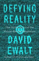 Defying Reality: The Inside Story of the Virtual Reality Revolution.paperback,By :David M. Ewalt