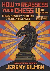 How to Reassess Your Chess Chess Mastery Through Imbalances by Silman, Jeremy Paperback
