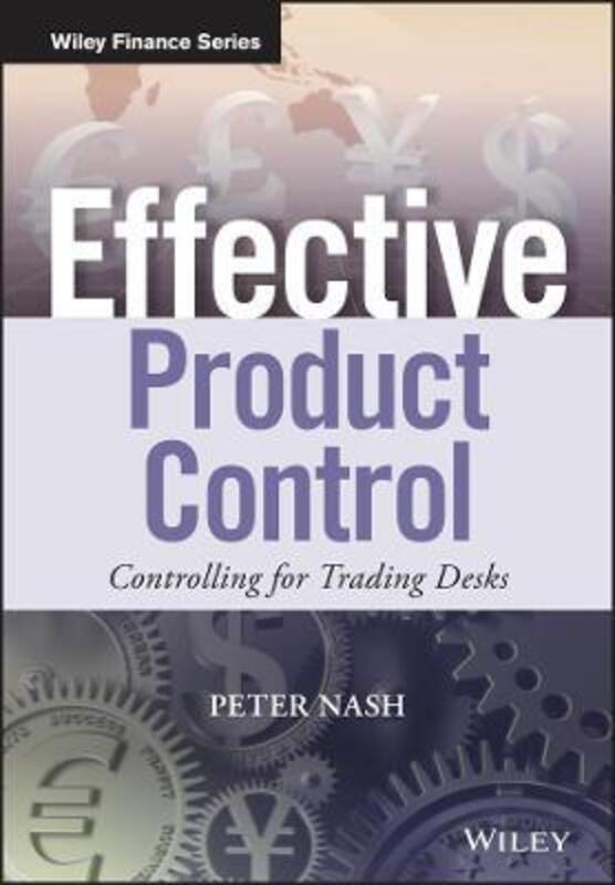 Effective Product Control: Controlling for Trading Desks.Hardcover,By :Nash, Peter