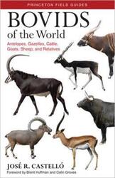 Bovids of the World: Antelopes, Gazelles, Cattle, Goats, Sheep, and Relatives.paperback,By :Dr. Jose R. Castello