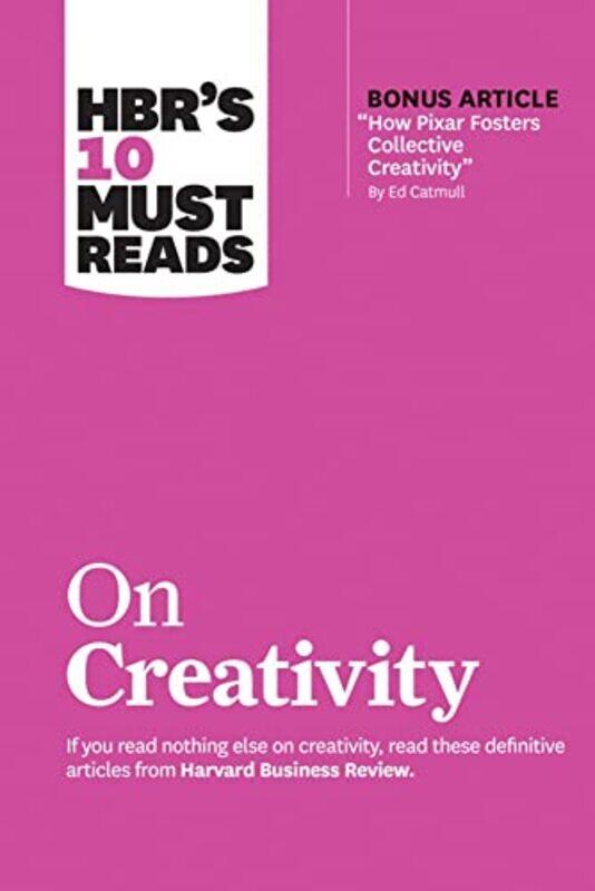 

HBRs 10 Must Reads on Creativity with bonus article How Pixar Fosters Collective Creativity By Ed Catmull by Harvard Business ReviewFrancesca GinoAdam