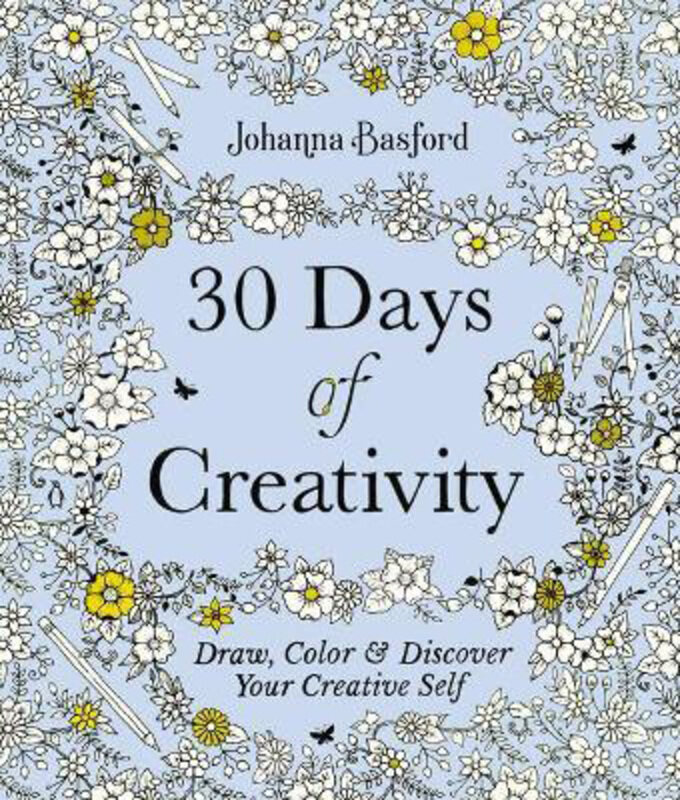 

30 Days of Creativity: Draw, Color, and Discover Your Creative Self, Paperback Book, By: Johanna Basford