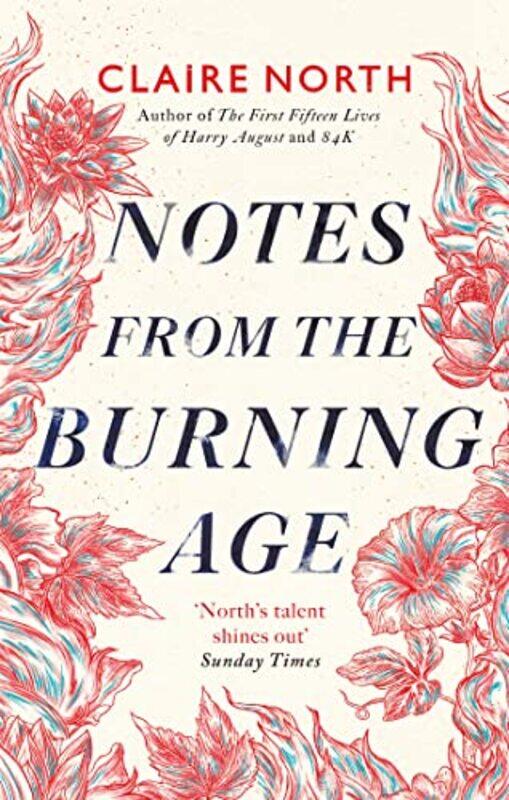 

Notes from the Burning Age by Claire North-Hardcover