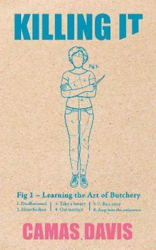 

Killing It: Learning the Art of Butchery.paperback,By :Camas Davis