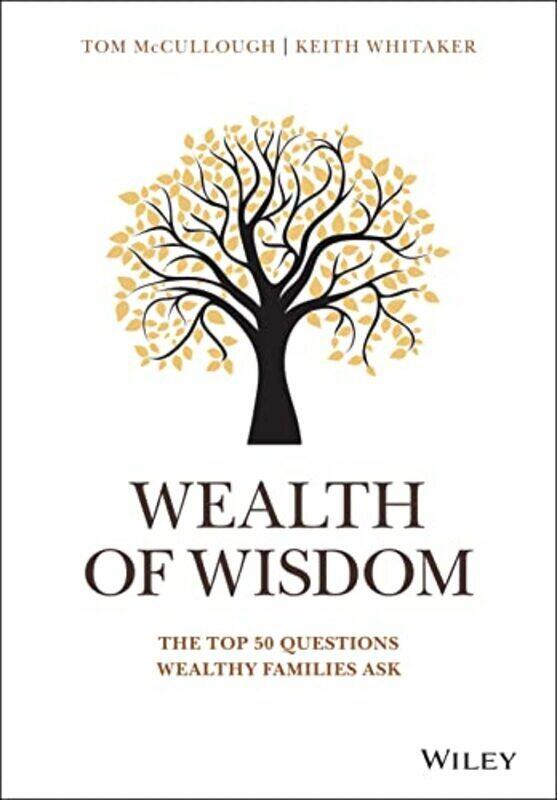 

Wealth of Wisdom: The Top 50 Questions Wealthy Families Ask , Hardcover by McCullough, Tom - Whitaker, Keith