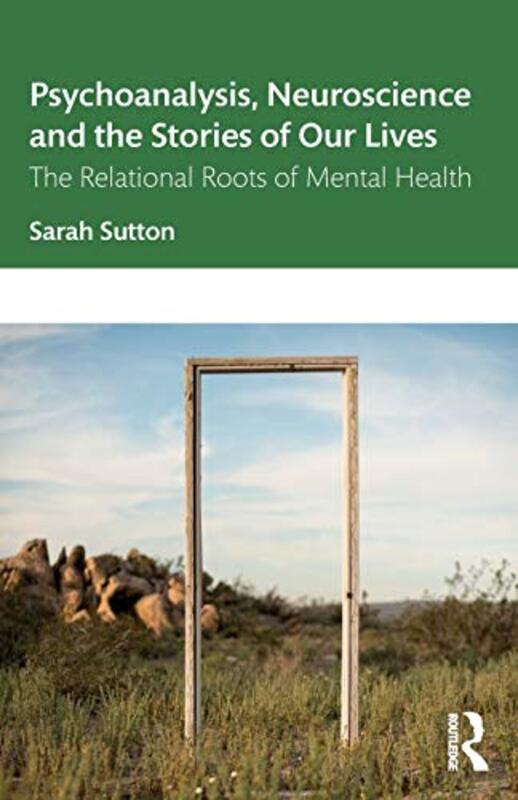 

Psychoanalysis Neuroscience and the Stories of Our Lives by Sarah Sutton-Paperback