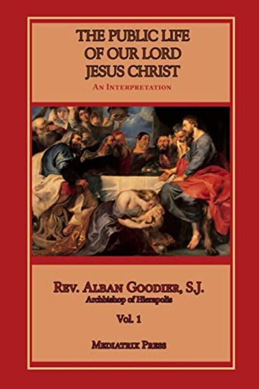 

Public Life Of Our Lord Jesus Christ Vol 1 by Alban Goodier-Paperback
