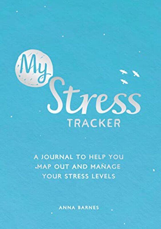 

My Stress Tracker A Journal To Help You Map Out And Manage Your Stress Levels By Barnes, Anna - Paperback